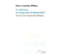 La Tolérance, Un Risque Pour La Démocratie ? - Théorie D'un Impératif Politique
