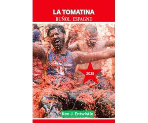 La Tomatina Buñol, Espagne 2025: Guide complet du lancer de tomates emblématique d'Espagne : histoire, traditions, conseils et moments forts des célébrations de 2025