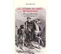 La "Tombe De Chef" De Pauilhac - Une Mystification Archéologique ?