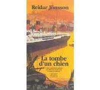 La tombe d'un chien Reidar Jönsson (Auteur), Marc de Gouvenain (Traduction), Lena Grumbach (Traduction)