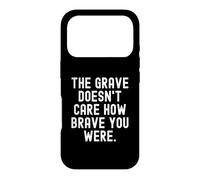 la Tombe ne se Soucie Pas de Savoir si tu as été courageuse, Sagesse Coque pour iPhone 17 Pro