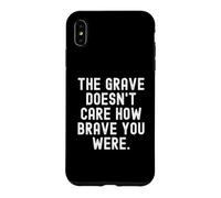 la Tombe ne se Soucie Pas de Savoir si tu as été courageuse, Sagesse Coque pour iPhone XS Max
