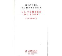La Tombée du jour - Schumann - Michel Schneider - Seuil - Livre