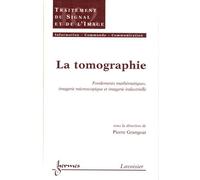 La Tomographie - Fondements Mathématiques, Imagerie Microscopique Et Imagerie Industrielle