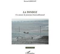 La Tondue Un amour de jeunesse franco-allemand - Bertrand Arbogast - L'harmattan - broché - Roman