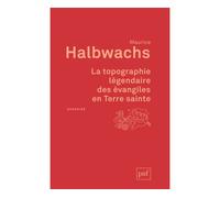 La topographie légendaire des évangiles en Terre sainte - Maurice Halbwachs - Puf - broché - Essai