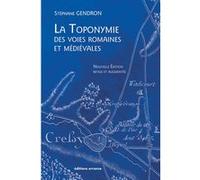 La Toponymie des voies romaines et médiévales Stéphane Gendron (Auteur)