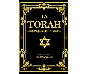 La Torah En Francais Classique gros caractères : le livre contenant les textes sacrés du Judaïsme pour l’éveil spirituel Comme la Bible 5 livre de moise: Torah in French
