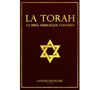 La Torah (Les cinq premiers livres de la Bible hébraïque) (French Edition)
