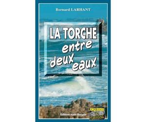 La torche entre deux eaux - Bernard Larhant - Alain Bargain Eds - Poche - Roman