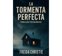 LA TORMENTA PERFECTA: (Thriller psicológico)