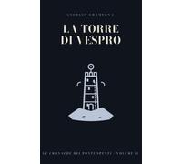 La Torre di Vespro: Le Cronache dei Ponti Spenti · Volume 2 - Un codice rubato da una camera che nessuno ha aperto