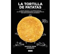 La tortilla de patatas: La receta original y las imprescindibles, los mejores acompañamientos y algunos consejos para batir los huevos con energía