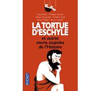 La Tortue d'Eschyle et autres morts stupides de l'Histoire