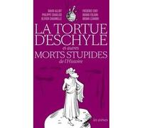La Tortue d'Eschyle et autres morts stupides de l'Histoire David Alliot (Auteur), Philippe Charlier (Auteur), Olivier Chaumelle (Auteur), Frédéric Chef (Auteur), Bruno Fuligni (Auteur), Bruno Léandri
