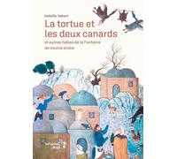La tortue et les deux canards Et autres fables de la Fontaine de source arabe - Isabelle Imbert - Versant Sud - cartonné - Contes et légendes jeunesse