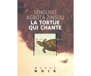 La tortue qui chante Sénouvo Agbota Zinsou (Auteur)