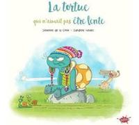 La tortue qui n'aimait pas être lente Séverine de La Croix (Auteur), Goalec (Illustration)