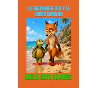 LA TORTUGUITA TUTI Y EL ZORRO COMILON: CUENTO INFANTIL