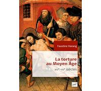 La torture au Moyen Âge: XIVe-XVe siècles