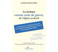 La torture comme arme de guerre, de l’Algérie au Brésil: Comment les militaires français ont exporté les escadrons de la mort et le terrorisme d’État