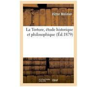 La Torture, étude historique et philosophique