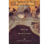 La Toscane Et Les Toscans Autour De La Renaissance - Cadres De Vie, Société Et Croyances, Mélanges Offerts À Charles-M De La Roncière
