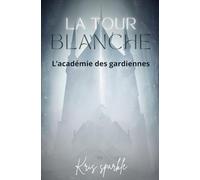 La tour blanche - l'académie des gardiennes