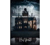 La tour blanche: retour au manoir des ombres