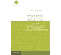 La tour de Babel des dialectes. Le langage non standard dans les traductions de la prose anglaise - Mira Czarnecka (Literatur und Linguistik auf Polnisch)