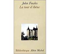 La Tour d'ébène John Fowles (Auteur), Annie Saumont (Traduction)