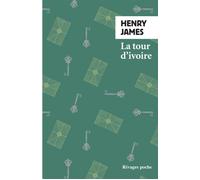 La Tour d'ivoire - Henry James - Rivages - broché - Roman