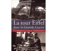 La tour Eiffel dans la Grande Guerre: Souvenirs d'un sapeur-télégraphiste
