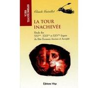 La tour inachevée - Etude des XXIème, XXIIème et XXVème degrés du rite écossais ancien et accepté Claude Guérillot (Auteur)