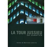 La tour Jussieu en chantier 2004-2009 - Bertrand Lemoine - Archibooks - broché - Guide