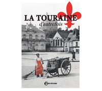 La Touraine d'autrefois - Collectif - Ici en région - broché - Essai