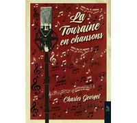 La Touraine en chansons - Charles Georget - Nouvelles Editions Sutton - broché - Essai
