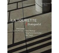 La Tourette : Dialogue(s) : Rencontre Le Corbusier / Vera Molnar / Stéphane Couturier / Ian Tyson