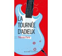 La tournée d'adieux - Thomas Paris - Buchet-Chastel - broché - Roman
