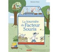 La Tournée de Facteur Souris Marianne Dubuc (Auteur), Marianne Dubuc (Illustration)
