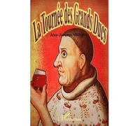 La Tournée Des Grands Ducs - La Bourgogne Revisitée De Façon Humoristique