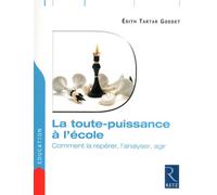 La toute-puissance à l'école Comment la repérer, l'analyser, agir - Edith Tartar-Goddet - Retz Eds - broché - Manuel