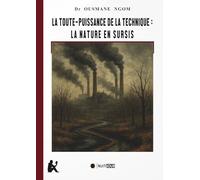 LA TOUTE-PUISSANCE DE LA TECHNIQUE : LA NATURE EN SURSIS