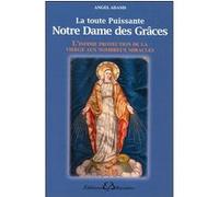 La toute puissante Notre Dame des Grâces - L'infinie protection de la vierge...