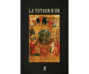 La Toyson d’Or: ou la Fleur des Thresors en laquelle est succinctement & methodiquement traicté de la Pierre des Philosophes