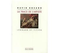 David Rosand – La trace de l'artiste: Léonard et Titien – Livre