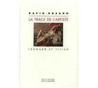 David Rosand – La trace de l'artiste: Léonard et Titien – Livre