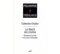 La trace de l'infini - emmanuel levinas et la source hebraique Catherine Chalier (Auteur)