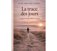 La trace des jours: Fragments d’une vie