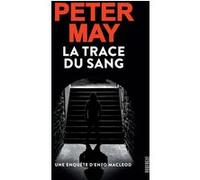 La trace du sang Peter May (Auteur), Ariane Bataille (Traduction)